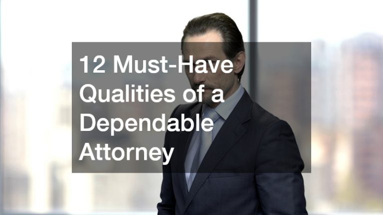 12 Must-Have Qualities of a Dependable Attorney
