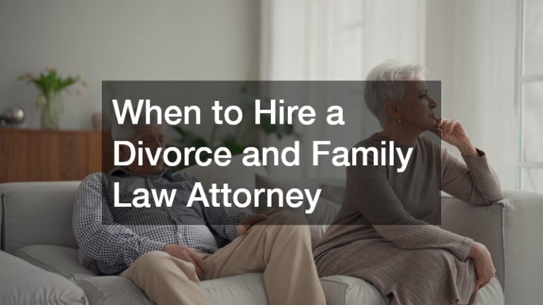 When to Hire a Divorce and Family Law Attorney