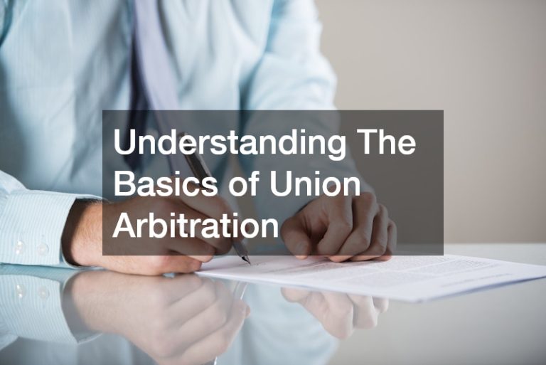 Understanding The Basics of Union Arbitration